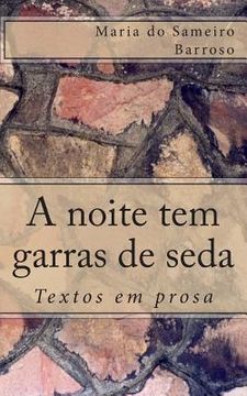 portada A noite tem garras de seda: Textos em prosa (en Portugués)