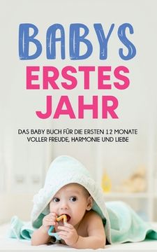 portada Babys erstes Jahr: Das Baby Buch für die ersten 12 Monate voller Freude, Harmonie und Liebe