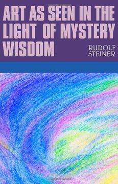 portada art as seen in the light of mystery wisdom: eight lectures given in dornach between 28 decemer 1914 and 4 january 1915 (en Inglés)