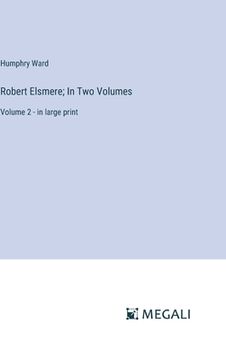 portada Robert Elsmere; In Two Volumes: Volume 2 - in large print (en Inglés)