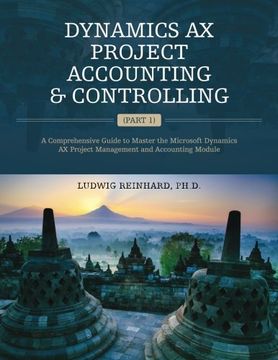 portada Dynamics ax Project Accounting & Controlling (Part 1): A Comprehensive Guide to Master the Microsoft Dynamics ax Project Management and Accounting Module (libro en Inglés)