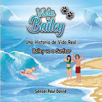 portada Vida de Bailey Una Historia de Vida Real: Bailey va a Surfear