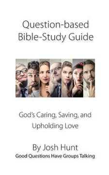 portada Question-based Bible Study Guide--God's Caring, Saving, and Upholding Love: Good Questions Have Groups Talking