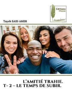 portada L'Amitié Trahie. T- 2 - Le Temps de Subir. (en Francés)