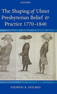 portada The Shaping of Ulster Presbyterian Belief and Practice, 1770-1840 (in English)
