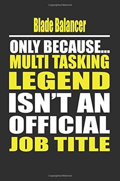 portada Blade Balancer Only Because Multi Tasking Legend Isn't an Official job Title (en Inglés)