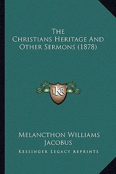 portada the christians heritage and other sermons (1878) (in English)