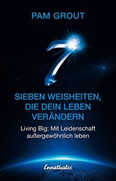 portada Sieben Weisheiten, die Dein Leben Verändern: Living Big: Mit Leidenschaft Außergewöhnlich Leben (en Alemán)