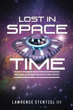 portada Lost In Space-Time: Book Three of an Inner and Outer Space Odyssey (in English)