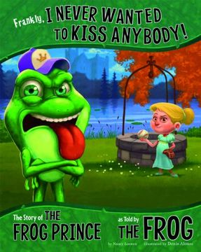 portada frankly, i never wanted to kiss anybody!: the story of the frog prince, as told by the frog (in English)