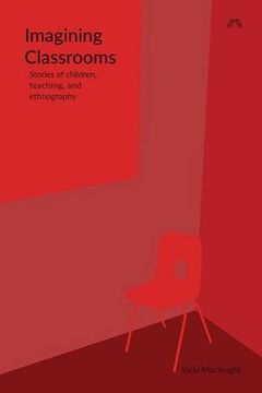 portada Imagining Classrooms: Stories of children, teaching, and ethnography (en Inglés)