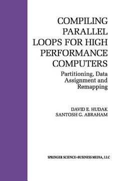 portada Compiling Parallel Loops for High Performance Computers: Partitioning, Data Assignment and Remapping (en Inglés)