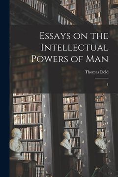 portada Essays on the Intellectual Powers of Man: 1 (in English)