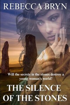 portada The Silence of the Stones: Will the secrets in the stones destroy a young woman's world? (en Inglés)