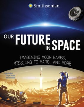portada Our Future in Space: Imagining Moon Bases, Missions to Mars, and More (in English)