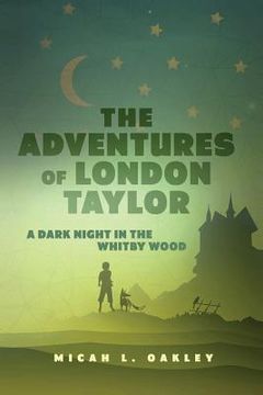 portada The Adventures of London Taylor: A Dark Night in the Whitby Wood (en Inglés)
