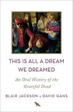 portada This is all a Dream we Dreamed: An Oral History of the Grateful Dead (en Inglés)