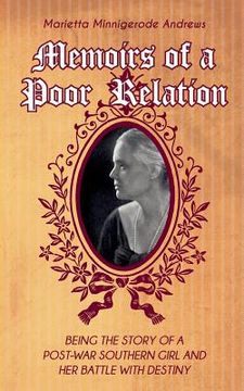 portada Memoirs of a Poor Relation: Being the Story of a Post-War Southern Girl and Her Battle with Destiny (en Inglés)