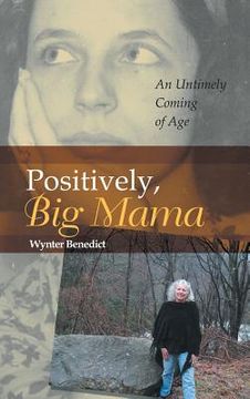 portada Positively, Big Mama: An Untimely Coming of Age (en Inglés)