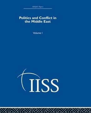 portada Politics and Conflict in the Middle East: Volume 1 (Adelphi Papers Reissue Hardback) (in English)