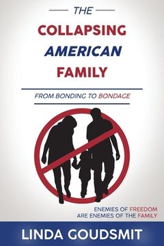 portada The Collapsing American Family: From Bonding to Bondage (en Inglés)