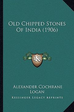 portada old chipped stones of india (1906) (in English)