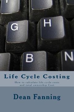 portada Life Cycle Costing: How to calculate life cycle costs and total ownership Cost
