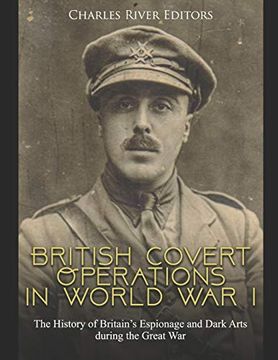 portada British Covert Operations in World war i: The History of Britain’S Espionage and Dark Arts During the Great war (in English)