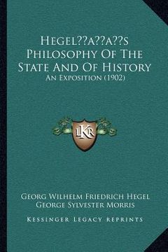 portada hegelacentsa -a centss philosophy of the state and of history: an exposition (1902)