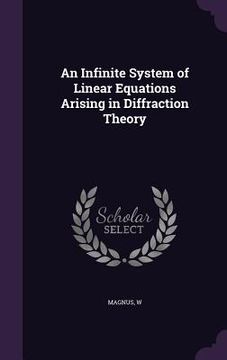 portada An Infinite System of Linear Equations Arising in Diffraction Theory (en Inglés)