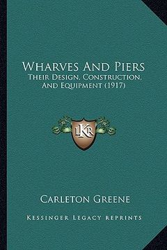 portada wharves and piers: their design, construction, and equipment (1917) (in English)