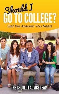 portada Should I Go to College?: Get the Answers You Need: Volume 1
