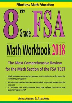 portada 8th Grade FSA Math Workbook 2018: The Most Comprehensive Review for the Math Section of the FSA TEST (en Inglés)