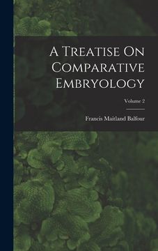 portada A Treatise On Comparative Embryology; Volume 2