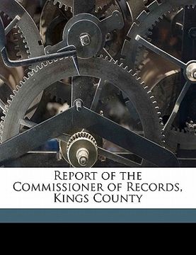 portada report of the commissioner of records, kings county