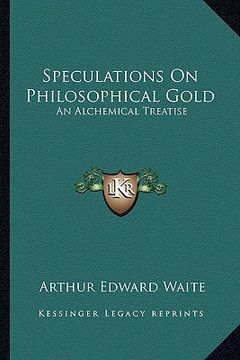 portada speculations on philosophical gold: an alchemical treatise (en Inglés)