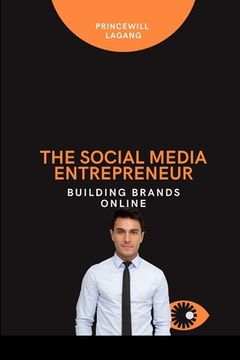 portada The Social Media Entrepreneur: Building Brands Online (in English)