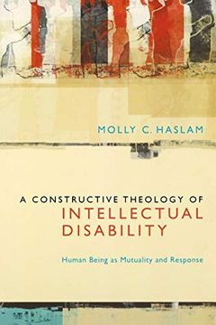 portada A Constructive Theology of Intellectual Disability: Human Being as Mutuality and Response (en Inglés)