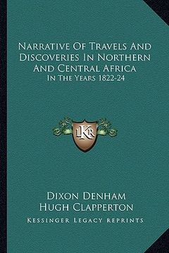 portada narrative of travels and discoveries in northern and central africa: in the years 1822-24 (en Inglés)