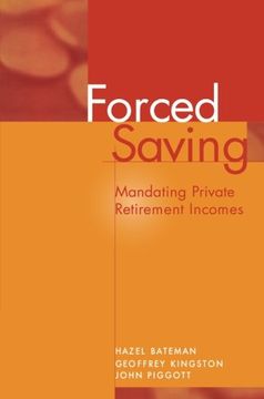 portada Forced Saving: Mandating Private Retirement Incomes (en Inglés)