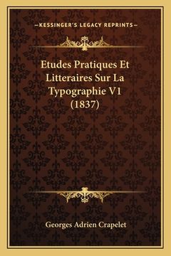 portada Etudes Pratiques Et Litteraires Sur La Typographie V1 (1837) (in French)