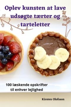 portada Oplev kunsten at lave udsøgte tærter og tarteletter (en Danés)