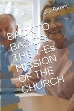 portada Back to Basics: THE 7-Es MISSION OF THE CHURCH (en Inglés)