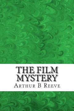 portada The Film Mystery: (Arthur B Reeve Classics Collection) (in English)