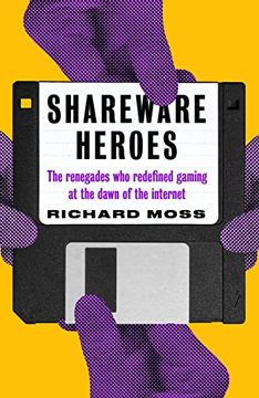 portada Shareware Heroes: The Renegades Who Redefined Gaming at the Dawn of the Internet (en Inglés)