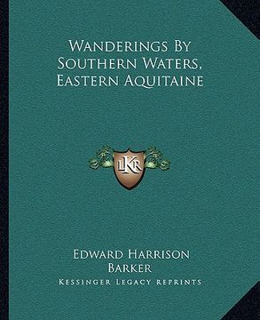 portada wanderings by southern waters, eastern aquitaine