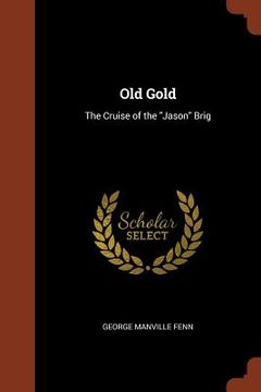 portada Old Gold: The Cruise of the "Jason" Brig (en Inglés)