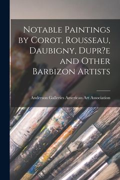 portada Notable Paintings by Corot, Rousseau, Daubigny, Dupr?e and Other Barbizon Artists (en Inglés)