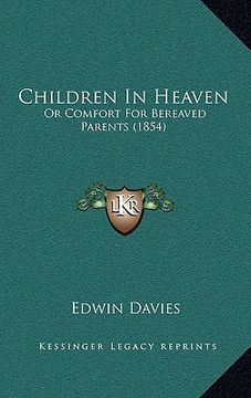 portada children in heaven: or comfort for bereaved parents (1854) (en Inglés)