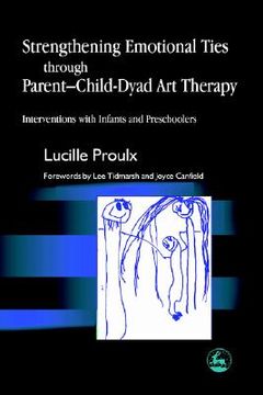 portada strengthening emotional ties through parent-child-dyad art therapy: interventions with infants and preschoolers (in English)